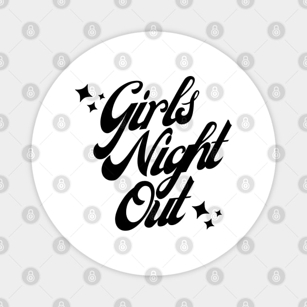 Girls Night Out. Fun Design For Weekends. Magnet by That Cheeky Tee